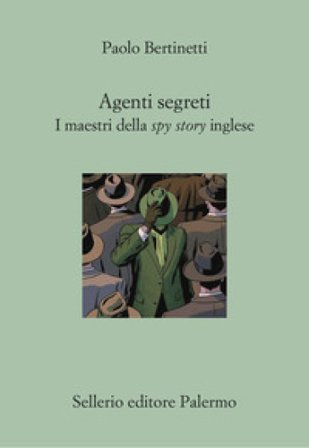 Agenti segreti. I maestri della spy story inglese Paolo Bertinetti