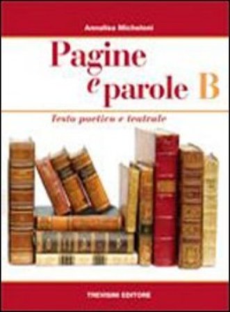 Pagine e parole. Per le Scuole superiori. Vol. 2: Testo poetico e teatrale Annalisa Micheloni