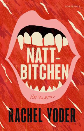 Nattbitchen - Bok av Rachel Yoder - Inbunden