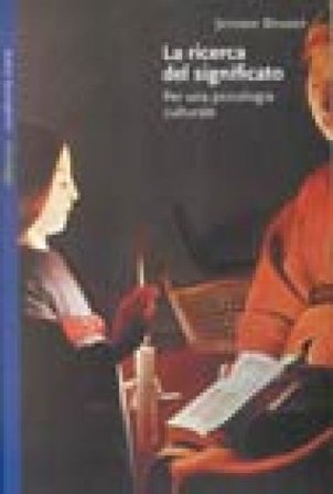 La ricerca del significato. Per una psicologia culturale Jerome S. Bruner