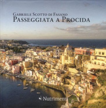 Passeggiata a Procida. Ediz. a colori Gabriele Scotto di Fasano