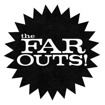 The far outs THE FAR OUTS
