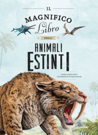Il magnifico libro degli animali estinti Eliseo García Nieto