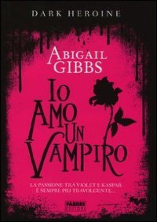 Io amo un vampiro. Dark heroine Abigail Gibbs