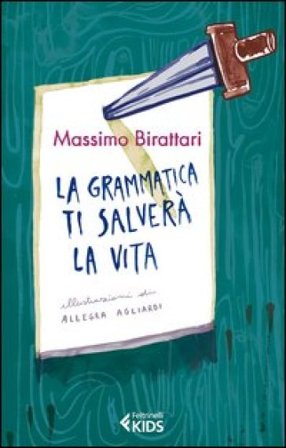 La grammatica ti salverà la vita Massimo Birattari