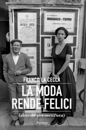 La moda rende felici (almeno per mezz'ora) Franco La Cecla