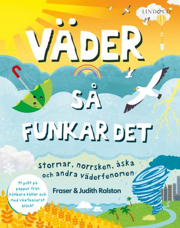 Väder : så funkar det - stormar, norrsken, åska och andra väderfenomen - Bok av Judith Ralston & Fraser Ralston - Inbunden