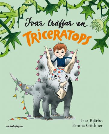 Ivar träffar en triceratops - Bok av Lisa Bjärbo & Emma Göthner - Inbunden