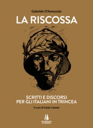 La riscossa. Scritti e discorsi per gli italiani in trincea Gabriele D'Annunzio