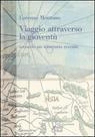 Viaggio attraverso la gioventù. Secondo un itinerario recente Lorenzo Montano