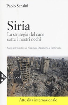 Siria. La strategia del caos sotto i nostri occhi Paolo Sensini