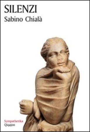 Silenzi. Ombre e luci del tacere Sabino Chialà