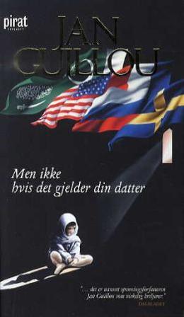 Men ikke hvis det gjelder din datter - Bok av Jan Guillou - Pocket