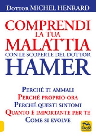 Comprendi la tua malattia con le scoperte del dottor Hamer Michel Henrard
