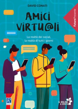 Amici virtu@li. La realtà del social network, la realtà di tutti i giorni David Conati