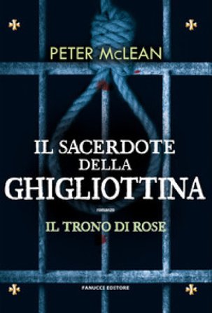 Il sacerdote della ghigliottina. Il trono di rose. Vol. 3 Peter Mclean