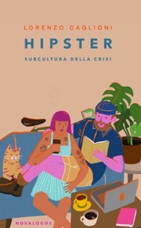 Hipster. Subcultura della crisi Lorenzo Caglioni
