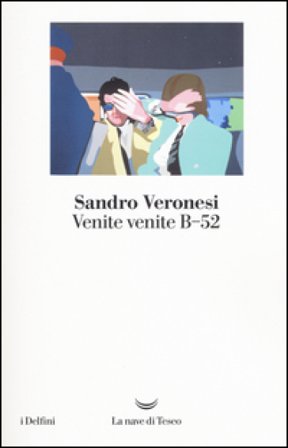 Venite venite B-52 Sandro Veronesi