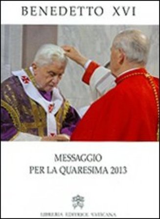 Messaggio per la Quaresima 2013 Benedetto XVI (Papa Joseph Ratzinger)