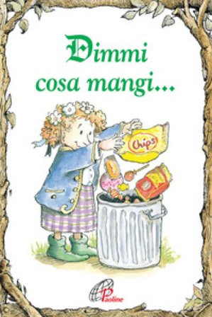 Dimmi cosa mangi.... Ediz. illustrata Laura Pirott