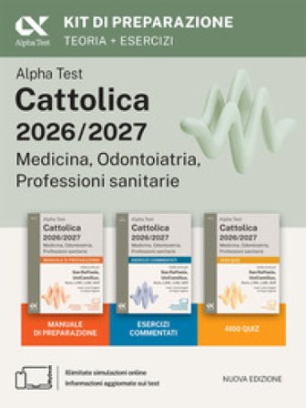 Alpha Test Cattolica 2026/2027 Medicina, Odontoiatria, Professioni sanitarie. Kit di preparazione. Per i test di ammissione ai corsi di area sanitaria