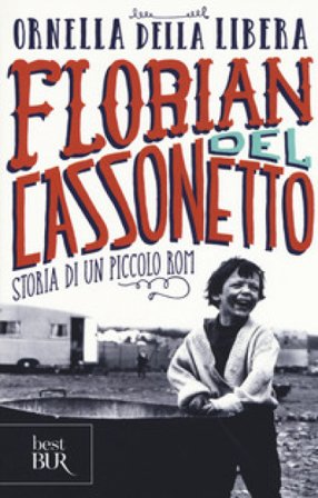Florian del cassonetto. Storia di un piccolo rom Ornella Della Libera