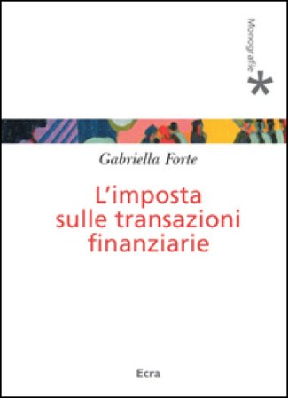 L'imposta sulle transizioni finanziarie Gabriella Forte