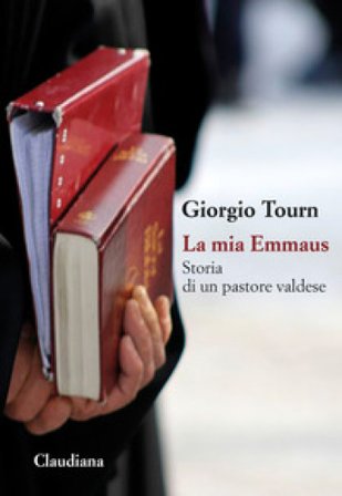 La mia Emmaus. Storia di un pastore valdese Giorgio Tourn