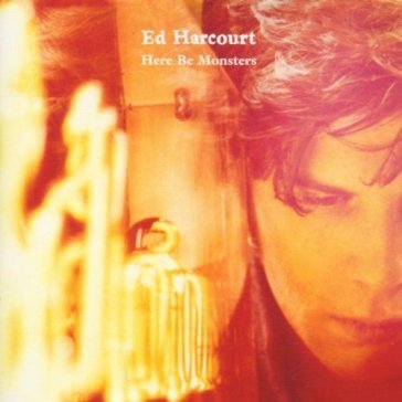 Here be monsters Ed Harcourt