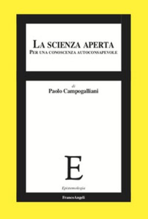 La scienza aperta. Per una conoscenza autoconsapevole Paolo Campogalliani