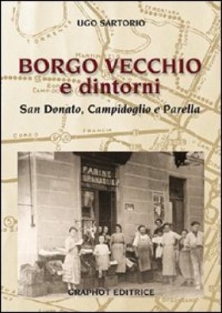 Borgo Vecchio e dintorni. San Donato, Campidoglio e Parella Ugo Sartorio