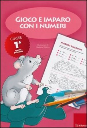Gioco e imparo con i numeri. Quaderno. Per la 1a classe elementare. Vol. 1