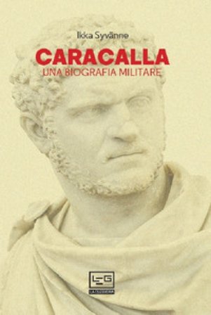 Caracalla. Una biografia militare Ilkka Syvanne
