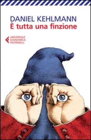 È tutta una finzione Daniel Kehlmann
