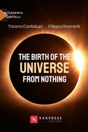 The birth of the universe from nothing Tiziano Cantalupi
