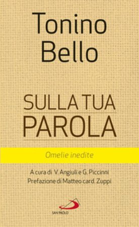 Sulla tua parola. Omelie inedite Antonio Bello