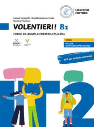 Volentieri! Corso di lingua e cultura italiana. Livello B1. Con app. Con espansione online Monica Piantoni