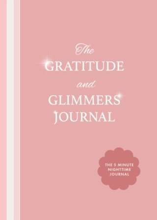 The Gratitude and Glimmers Journal