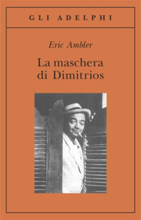 La maschera di Dimitrios Eric Ambler