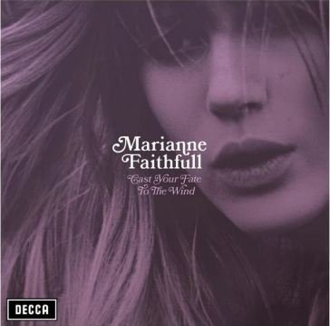 Cast your fate to the wind Marianne Faithfull