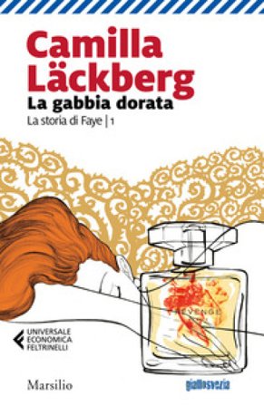 La gabbia dorata. La storia di Faye. Vol. 1 Camilla Läckberg