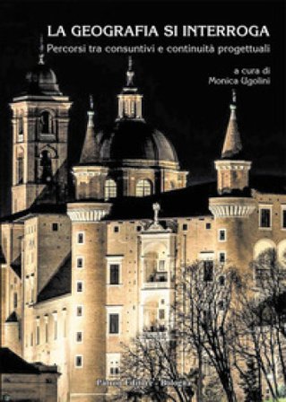 La geografia si interroga. Percorsi tra consuntivi e continuità progettuali Monica Ugolini