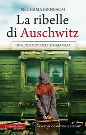 La ribelle di Auschwitz Nechama Birnbaum