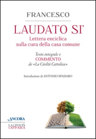 Laudato sì. Enciclica di papa Francesco Papa Francesco (Jorge Mario Bergoglio)