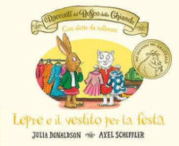I racconti del Bosco delle Ghiande. Lepre e il vestito per la festa. Con alette da sollevare. Ediz. a colori Julia Donaldson