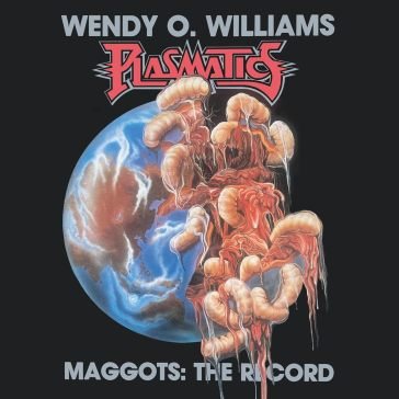 Maggots: the record Wendy O. Williams