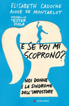 E se poi mi scoprono? Noi donne e la sindrome dell'impostore Elisabeth Cadoche