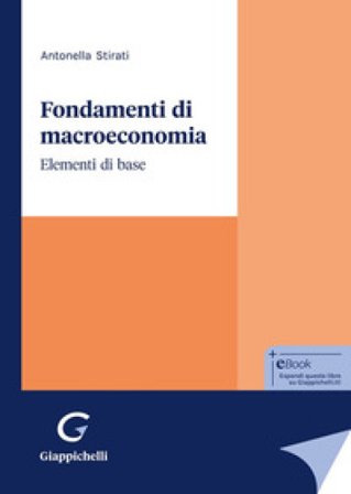 Fondamenti di macroeconomia. Elementi di base Antonella Stirati