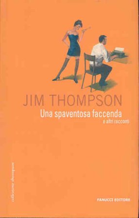Una spaventosa faccenda e altri racconti Jim Thompson
