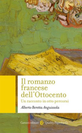 Il romanzo francese dell'Ottocento. Un racconto in otto percorsi Alberto Beretta Anguissola